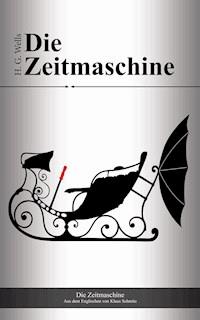 Die Zeitmaschine - H G Wells - E-Book