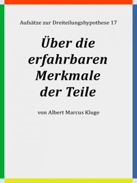 Über die erfahrbaren Merkmale der Teile - Albert Marcus Kluge - E-Book