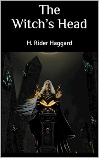 The Witch’s Head - Haggard H. Rider - E-Book