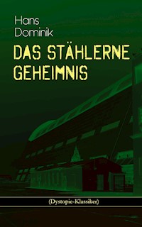 Das stählerne Geheimnis (Dystopie-Klassiker) - Hans  Dominik - E-Book