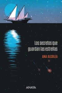 Los secretos que guardan las estrellas - Ana Alcolea - E-Book