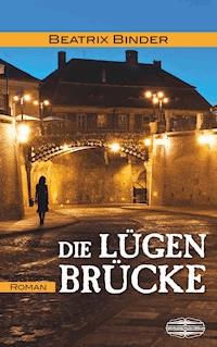 Die Lügenbrücke - Beatrix Binder - E-Book