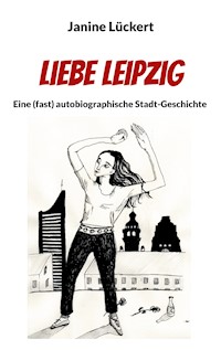 Liebe Leipzig - Janine Lückert - E-Book