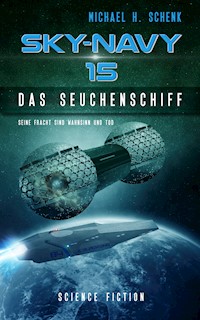 Sky-Navy 15 - Das Seuchenschiff - Michael Schenk - E-Book