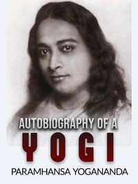 Autobiography of a Yogi (Unabridged Edition) - Paramhansa Yogananda - E-Book