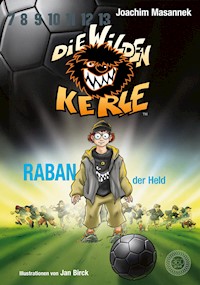 DWK Die Wilden Kerle - Raban, der Held (Buch 6 der Serie Die Wilden Fußballkerle) - Joachim Masannek - E-Book