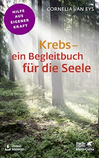 Krebs - ein Begleitbuch für die Seele (Fachratgeber Klett-Cotta, Bd.) - Cornelia van Eys - E-Book
