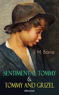 Sentimental Tommy & Tommy and Grizel (Illustrated) - J.m Barrie - E-Book