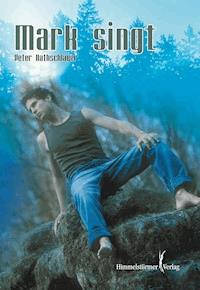 Mark singt - Nathschläger Peter - E-Book