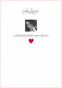 Liebesbriefe von Alice. - Alice Zumbé - E-Book