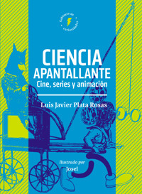 Ciencia apantallante - Luis Javier Plata Rosas - E-Book