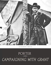 Campaigning with Grant - Horace Porter - E-Book