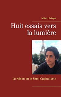 Huit essais vers la lumière - Milan Lévêque - E-Book