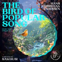 The Bird of Popular Song (Story Time, Episode 72) - Hans Christian Andersen - Hörbuch