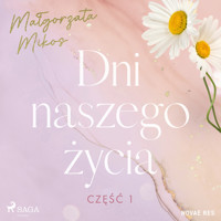 Dni naszego życia. Część I - Malgorzata Mikos - Hörbuch