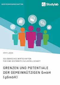 Grenzen und Potenziale der gemeinnützigen GmbH (gGmbH) - Dörte Jacobi - E-Book
