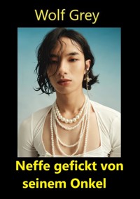 Neffe gefickt von seinem Onkel - Wolf Grey - E-Book