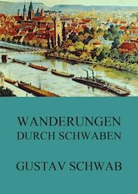 Wanderungen durch Schwaben - Gustav Schwab - E-Book