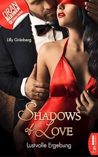 Lustvolle Ergebung - Shadows of Love - Lilly Grünberg - E-Book