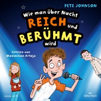 Wie man über Nacht reich und berühmt wird - Pete Johnson - Hörbuch
