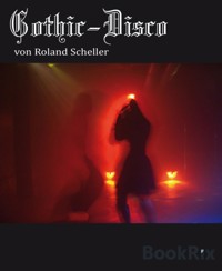 Gothic-Disco - Roland Scheller - E-Book