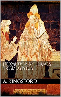 Hermetica by Hermes Trismegistus - A. Kingsford - E-Book
