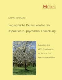 Biographische Determinanten der Disposition zu psychischer Erkrankung - Susanna Schönwald - E-Book
