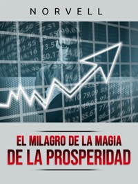 El Milagro de la Magia de la Prosperidad (Traducido) - Norvell - E-Book