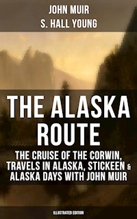 THE ALASKA ROUTE (Illustrated Edition) - John Muir - E-Book