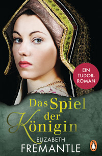 Spiel der Königin - Elizabeth Fremantle - E-Book