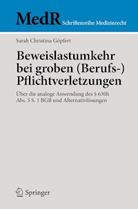 Beweislastumkehr bei groben (Berufs-)Pflichtverletzungen - Sarah Christina Göpfert - E-Book