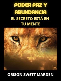 Poder Paz y Abundancia (Traducido) - Orison Swett Marden - E-Book