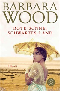 Rote Sonne, schwarzes Land - Barbara Wood - E-Book