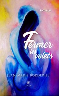 Fermer les volets - Jean-Marie Borderies - E-Book