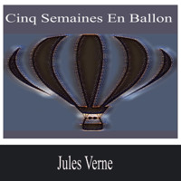 Cinq semaines en ballon - Jules Verne - Hörbuch