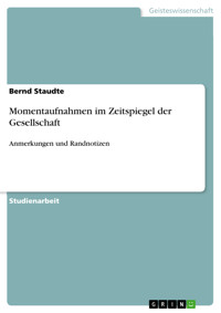 Momentaufnahmen im Zeitspiegel der Gesellschaft - Bernd Staudte - kostenlos E-Book