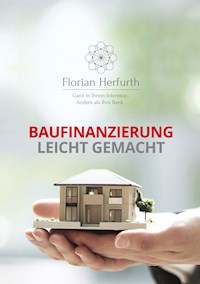 Baufinanzierung leicht gemacht - Florian Herfurth - E-Book