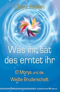 Was ihr sät, das erntet ihr - Claire Avalon - E-Book
