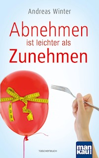 Abnehmen ist leichter als Zunehmen - Andreas Winter - E-Book