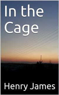 In the Cage - Henry James - E-Book