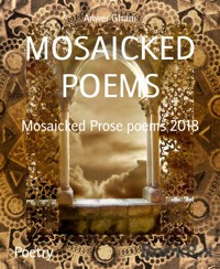 MOSAICKED POEMS - Anwer Ghani - E-Book