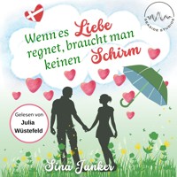Wenn es Liebe regnet, braucht man keinen Schirm - Sina Junker - Hörbuch