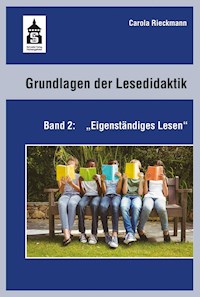 Grundlagen der Lesedidaktik. Band 2: Eigenständiges Lesen - Carola Rieckmann - E-Book