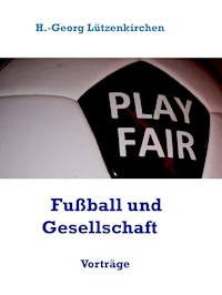 Fußball und Gesellschaft. - H.-Georg Lützenkirchen - E-Book