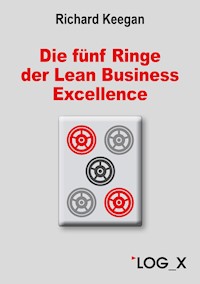 Die fünf Ringe der Lean Business Excellence - Richard Keegan - E-Book