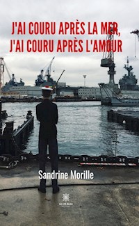 J’ai couru après la mer, j’ai couru après l’amour - Sandrine Morille - E-Book