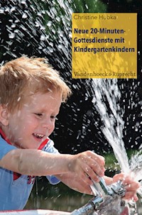 Neue 20-Minuten-Gottesdienste mit Kindergartenkindern - Christine Hubka - E-Book