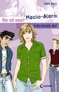 Wer mit wem? Entscheide du! - Macho-Alarm - Judith Allert - E-Book