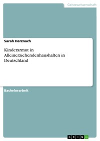 Kinderarmut in Alleinerziehendenhaushalten in Deutschland - Sarah Herznach - E-Book