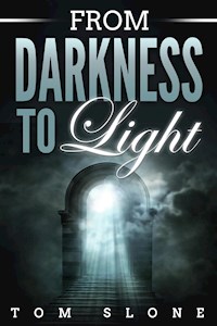 From Darkness to Light - Tom Slone - E-Book